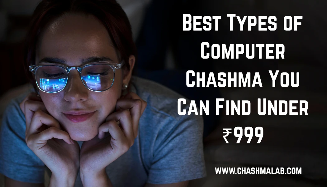 best types of computer chashma you can find under 999